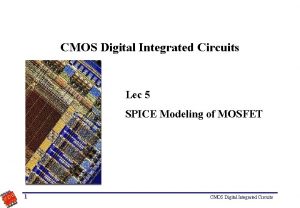 CMOS Digital Integrated Circuits Lec 5 SPICE Modeling