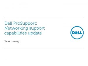 Dell Pro Support Networking support capabilities update Sales