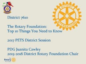 District 7610 The Rotary Foundation Top 10 Things