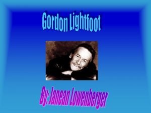 This is my project about Gordon Lightfoot is