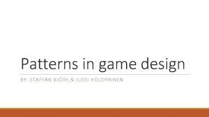 Patterns in game design BY STAFFAN BJRK JUSSI