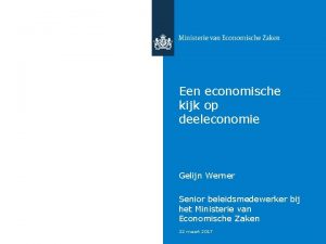 Een economische kijk op deeleconomie Gelijn Werner Senior