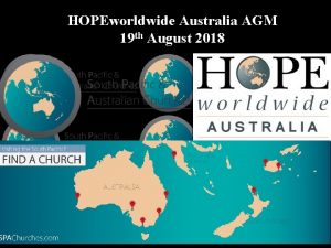 HOPEworldwide Australia AGM 19 th August 2018 MEETING