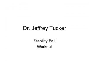 Dr Jeffrey Tucker Stability Ball Workout Core exercises