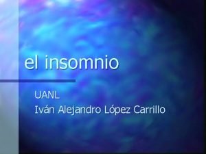 el insomnio UANL Ivn Alejandro Lpez Carrillo ndice