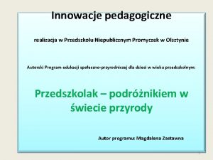 Innowacje pedagogiczne realizacja w Przedszkolu Niepublicznym Promyczek w