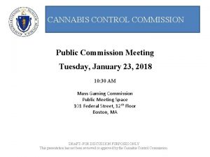 CANNABIS CONTROL COMMISSION Public Commission Meeting Tuesday January