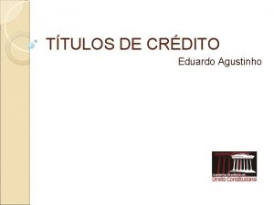 TTULOS DE CRDITO Eduardo Agustinho TTULOS DE CRDITO