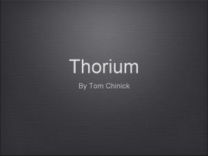 Thorium By Tom Chinick What Is Thorium A