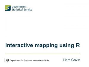 Interactive mapping using R Liam Cavin Further Education