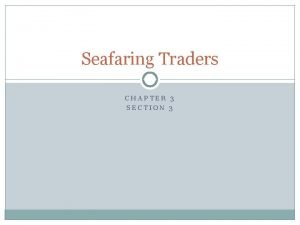 Chapter 3 section 3 seafaring traders