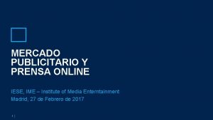 MERCADO PUBLICITARIO Y PRENSA ONLINE IESE IME Institute