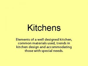 Kitchens Elements of a well designed kitchen common