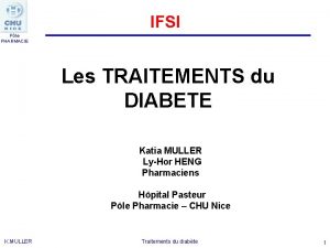 IFSI Ple PHARMACIE Les TRAITEMENTS du DIABETE Katia