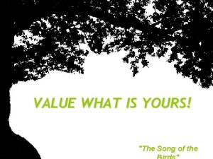 Value what is yours