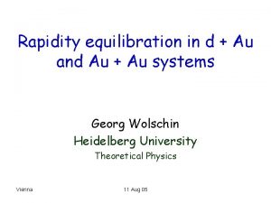 Rapidity equilibration in d Au and Au Au