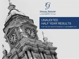 UNAUDITED HALF YEAR RESULTS FOR THE SIX MONTHS