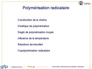 IUPAC Polymrisation radicalaire Construction de la chane Cintique