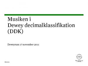 Musiken i Dewey decimalklassifikation DDK Deweyrum 17 november