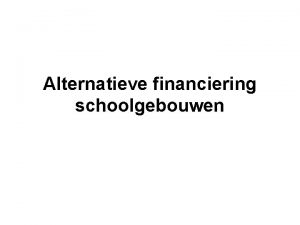 Alternatieve financiering schoolgebouwen DBFM Vennootschap van Fortis ontwerpt