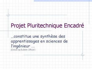 Projet Pluritechnique Encadr constitue une synthse des apprentissages