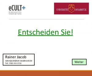 Entscheiden Sie Rainer Jacob rainerjacobuniosnabrueck de Tel 0541