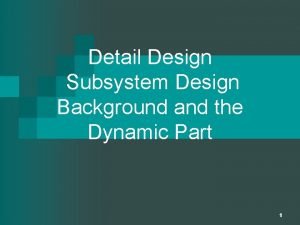 Subsystem design