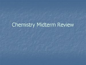 Chemistry midterm review