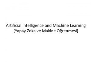 Artificial Intelligence and Machine Learning Yapay Zeka ve