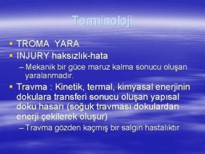 Terminoloji TROMA YARA INJURY hakszlkhata Mekanik bir gce