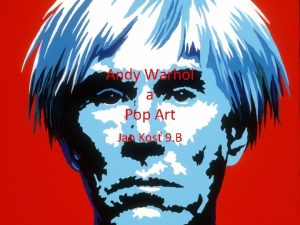 Andy Warhol a Pop Art Jan Kos 9