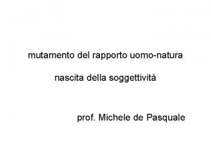 mutamento del rapporto uomonatura nascita della soggettivit prof