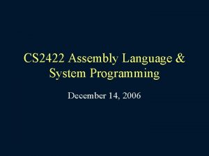 CS 2422 Assembly Language System Programming December 14