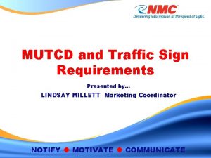 MUTCD and Traffic Sign Requirements Presented by LINDSAY