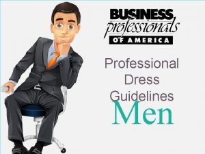 Professional Dress Guidelines Men Professional appearance is an