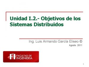 Unidad I 2 Objetivos de los Sistemas Distribuidos