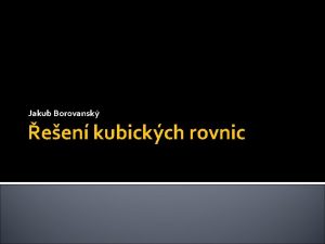 Jakub Borovansk een kubickch rovnic Co je to