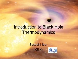 Introduction to Black Hole Thermodynamics Satoshi Iso KEK