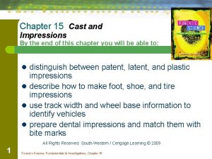There are two basic types of impressions patent and latent