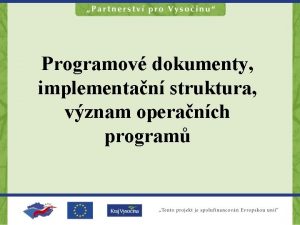 Programov dokumenty implementan struktura vznam operanch program Obsah