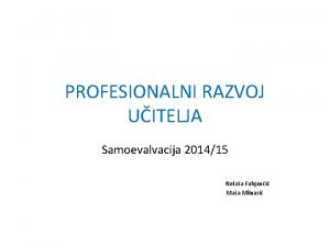 PROFESIONALNI RAZVOJ UITELJA Samoevalvacija 201415 Nataa Fabjani Maa