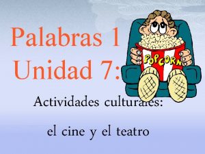 Palabras 1 Unidad 7 Actividades culturales el cine