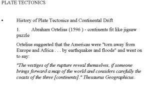 PLATE TECTONICS History of Plate Tectonics and Continental