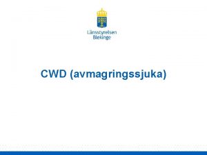 CWD avmagringssjuka Fall i Sverige I den pgende