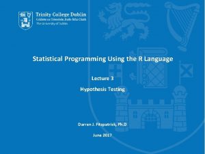Statistical Programming Using the R Language Lecture 3