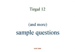 Tirgul 12 and more sample questions DAST 2005
