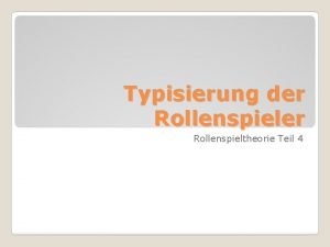 Typisierung der Rollenspieltheorie Teil 4 Anstze zur Typisierung