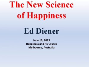 The New Science of Happiness Ed Diener June
