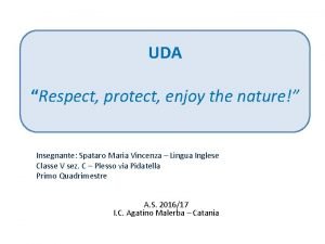 UDA Respect protect enjoy the nature Insegnante Spataro