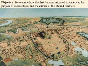 Objective To examine how the first humans migrated